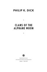 Clans Of The Alphane Moon - Philip K. Dick - 9780547998527