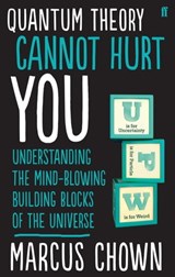 Quantum Theory Cannot Hurt You - Marcus Chown - 9780571246014
