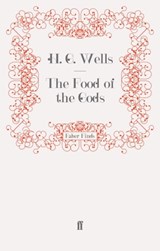 The Food of the Gods - H. G. Wells - 9780571253067