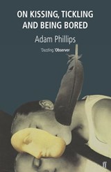 On Kissing, Tickling and Being Bored - Adam Phillips - 9780571266227