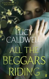 All the Beggars Riding - Lucy Caldwell - 9780571270576