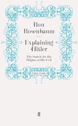 Explaining Hitler - Ron Rosenbaum - 9780571276868