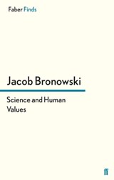 Science and Human Values - Jacob Bronowski - 9780571281251