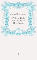 William Blake and the Age of Revolution - Jacob Bronowski - 9780571286935