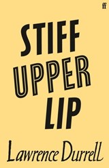 Stiff Upper Lip - Lawrence Durrell - 9780571288823