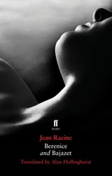 Berenice and Bajazet - Alan Hollinghurst ; Jean Racine - 9780571299096