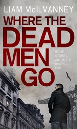 Where the Dead Men Go - Liam McIlvanney - 9780571299591