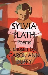 Sylvia Plath Poems Chosen by Carol Ann Duffy - Sylvia Plath - 9780571301478