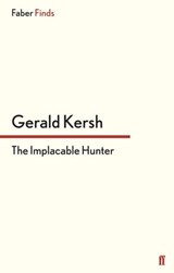 The Implacable Hunter - Gerald Kersh - 9780571304530