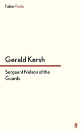 Sergeant Nelson of the Guards - Gerald Kersh - 9780571304554
