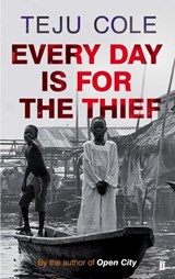 Every Day is for the Thief - Teju Cole - 9780571307937