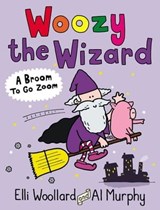 Woozy the Wizard: A Broom to Go Zoom - Elli Woollard - 9780571311163