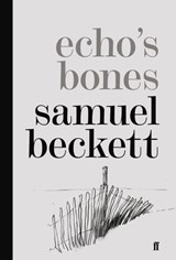 Echo's Bones - Samuel Beckett - 9780571311859