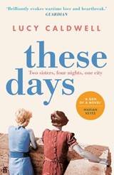 These Days - Lucy Caldwell - 9780571313587