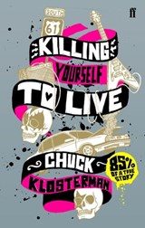 Killing Yourself to Live - Chuck Klosterman - 9780571314133