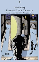 Lanark: A Life in Three Acts - David Greig ; Alasdair Gray - 9780571329236
