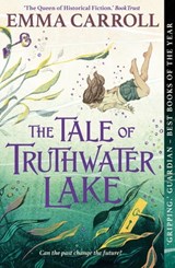 The Tale of Truthwater Lake - Emma Carroll - 9780571332878