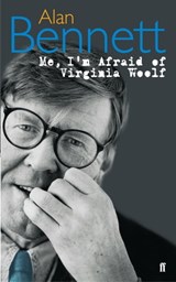 Me, I'm Afraid of Virginia Woolf - Alan Bennett - 9780571332885