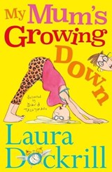 My Mum's Growing Down - Laura Dockrill - 9780571335077