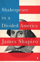 Shakespeare in a Divided America - James Shapiro - 9780571338900