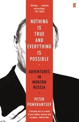 Nothing is True and Everything is Possible - Peter Pomerantsev - 9780571340446