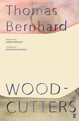 Woodcutters - Thomas Bernhard - 9780571355815