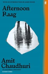 Afternoon Raag - Amit Chaudhuri - 9780571361489