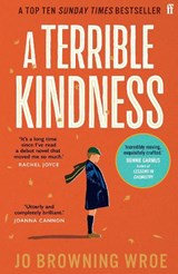 A Terrible Kindness - Jo Browning Wroe - 9780571368310
