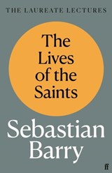 The Lives of the Saints - Sebastian Barry - 9780571372034
