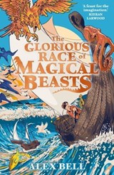 The Glorious Race of Magical Beasts - Alex Bell - 9780571382248