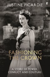 Fashioning the Crown - Justine Picardie - 9780571394289