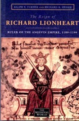The Reign of Richard Lionheart - Ralph V Turner ; Richard Heiser - 9780582256590