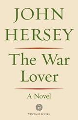 The War Lover - John Hersey - 9780593080887