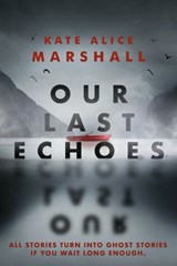 Our Last Echoes - Kate Alice Marshall - 9780593113639