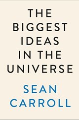 The Biggest Ideas in the Universe - Sean Carroll - 9780593186596