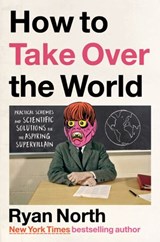 How to Take Over the World - Ryan North - 9780593192030