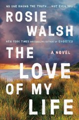 The Love of My Life: A GMA Book Club Pick - Rosie Walsh - 9780593297001