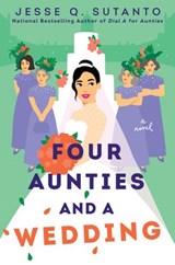 Four Aunties and a Wedding - Jesse Q. Sutanto - 9780593333068