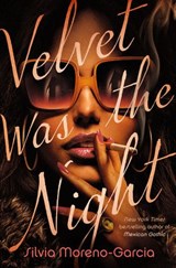 Velvet Was the Night - Silvia Moreno-Garcia - 9780593356838
