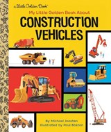 My Little Golden Book About Construction Vehicles - Michael Joosten ; Paul Boston - 9780593380758