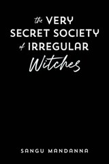 The Very Secret Society of Irregular Witches - Sangu Mandanna - 9780593439364
