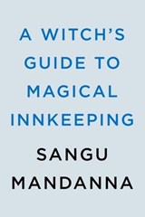 A Witch's Guide to Magical Innkeeping - Sangu Mandanna - 9780593439388