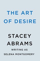 The Art of Desire - Stacey Abrams ; Selena Montgomery - 9780593439449
