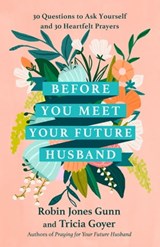 Before You Meet Your Future Husband - Robin Jones Gunn ; Tricia Goyer - 9780593444788
