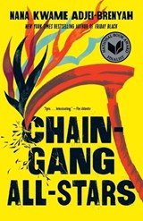 Chain Gang All Stars - Nana Kwame Adjei-Brenyah - 9780593469316