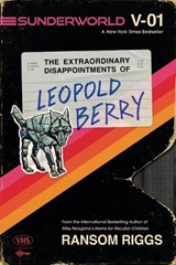 Sunderworld, Vol. I: The Extraordinary Disappointments of Leopold Berry - Ransom Riggs - 9780593530948