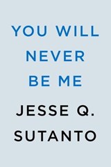 You Will Never Be Me - Jesse Q. Sutanto - 9780593546956