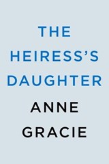 The Heiress's Daughter - Anne Gracie - 9780593549698