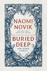 Buried Deep and Other Stories - Naomi Novik - 9780593600375