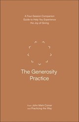 The Generosity Practice - John Mark Comer ; Practicing the Way - 9780593603345